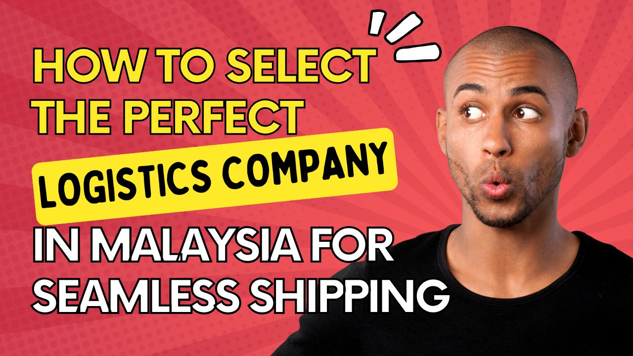 How to Select the Perfect Logistics Company in Malaysia for Seamless Shipping | Birdzo Parcel
